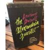 The Alexandria Quartet: Justine, Balthazar, Mountolive, Clea--all Four Volumes