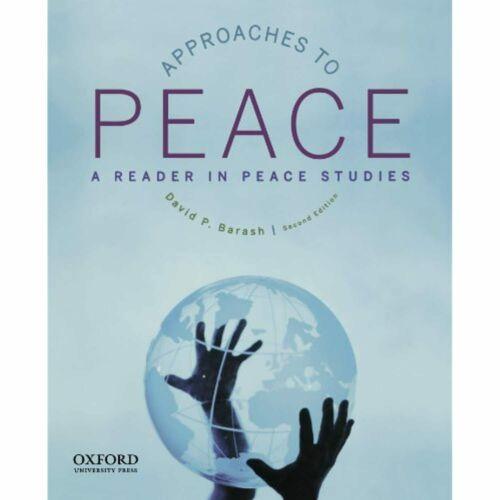 Approaches to Peace: A Reader in Peace Studies 1st edition