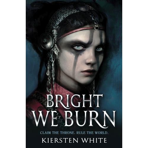 Bright We Burn By Kiersten White