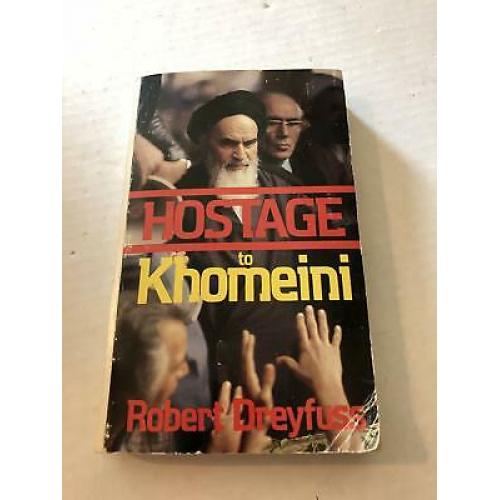 Hostage to Khomeini Robert Dreyfus  [some damage to cover and a few pages in.]