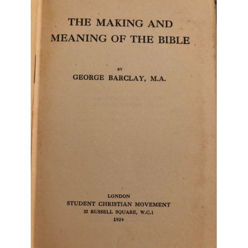 The Making Snd Meaning Of The Bible George Barclay 1924 Hardcover