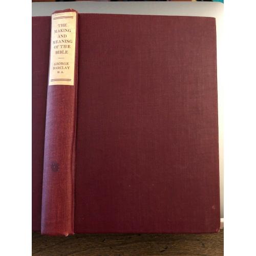 The Making Snd Meaning Of The Bible George Barclay 1924 Hardcover