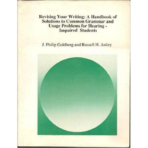 Revising Your Writing: A Handbook of Solutions to Common Grammar and Usage Pr...