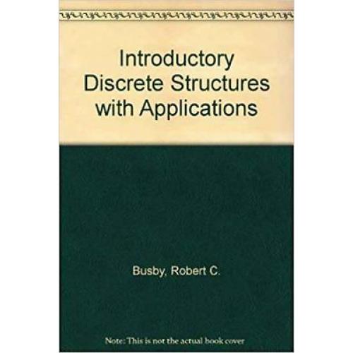 Introductory Discrete Structures With Applications