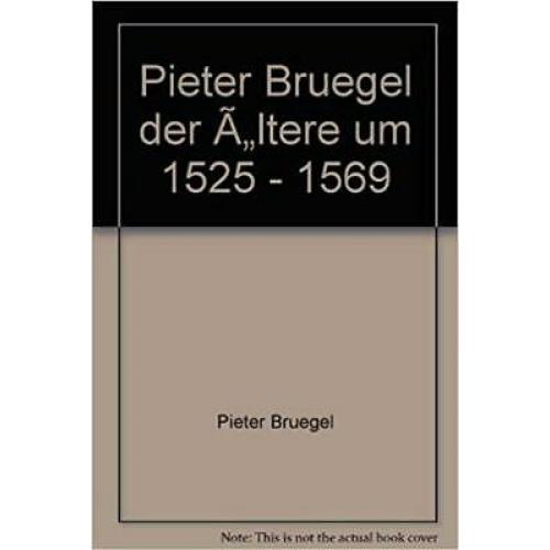 Pieter Brueghel der Ältere um 1525-1569 (German Edition)