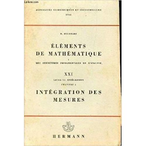 Elements De Mathematique Integration (Livre VI) Chapter 5: Integration Des Me...