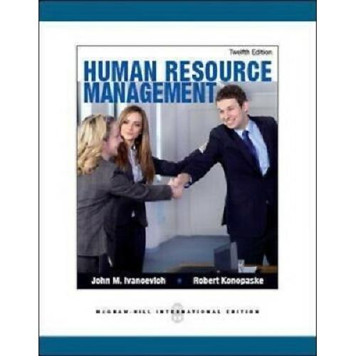 Human Resource Management 12e by John M Ivancevich International Edition