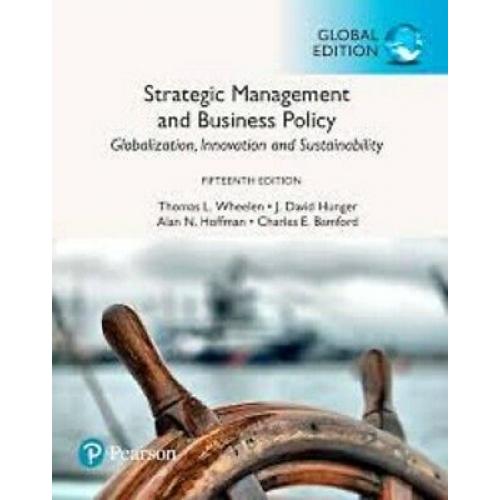 Strategic Management and Business Policy 15e by Thomas L. Wheelen Global Edition