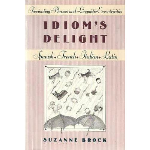 Idiom's Delight:  Fascinating Phrases and Linguistic Eccentricities