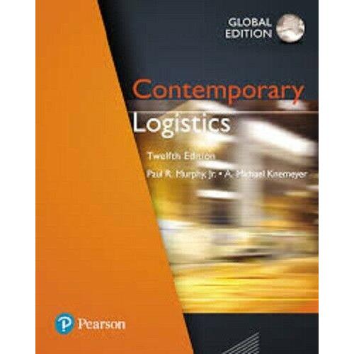 Contemporary Logistics 12e by Paul R. Murphy Jr Global Edition