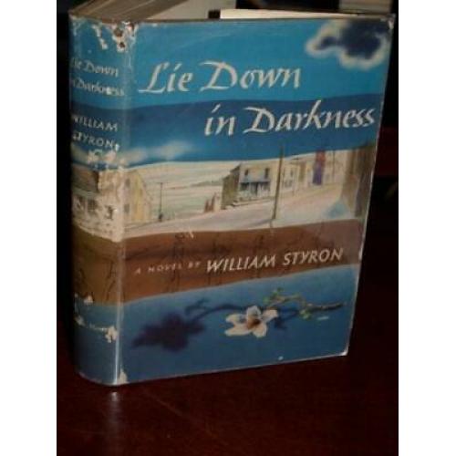 Lie Down in Darkness 1951 Bobbs Merrill;  William Styron