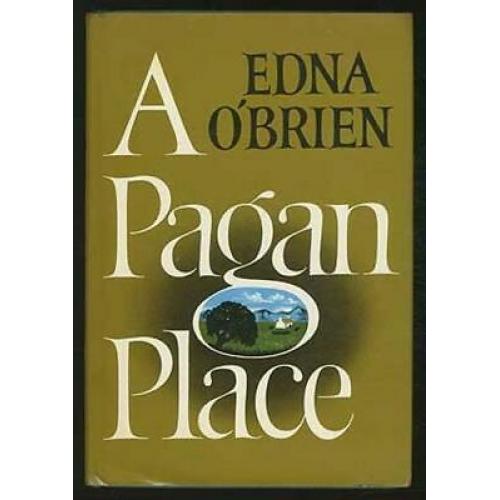 A Pagan Place by Edna O'Brien second printing. hardcover